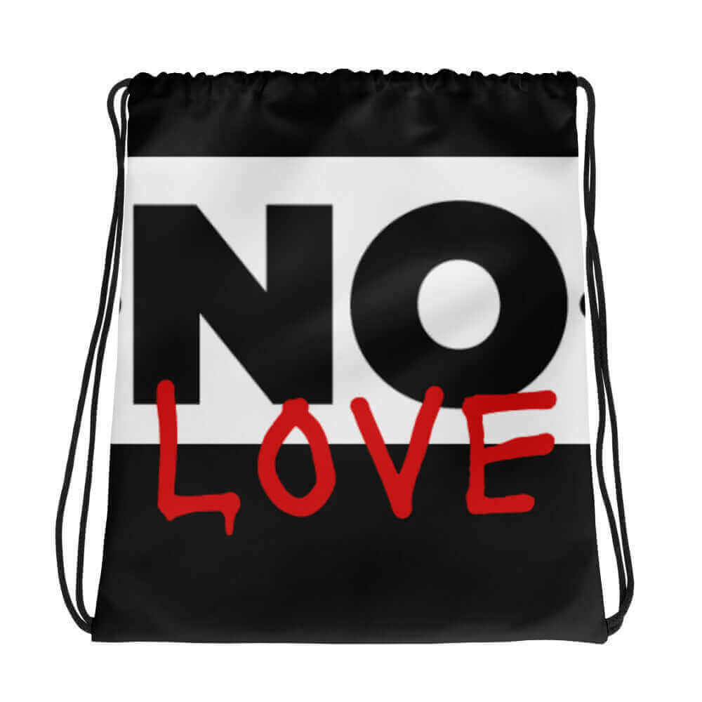 NO LOVE drawstring bag, 100% spun polyester, 15"x17", stylish and durable, perfect for everyday use.